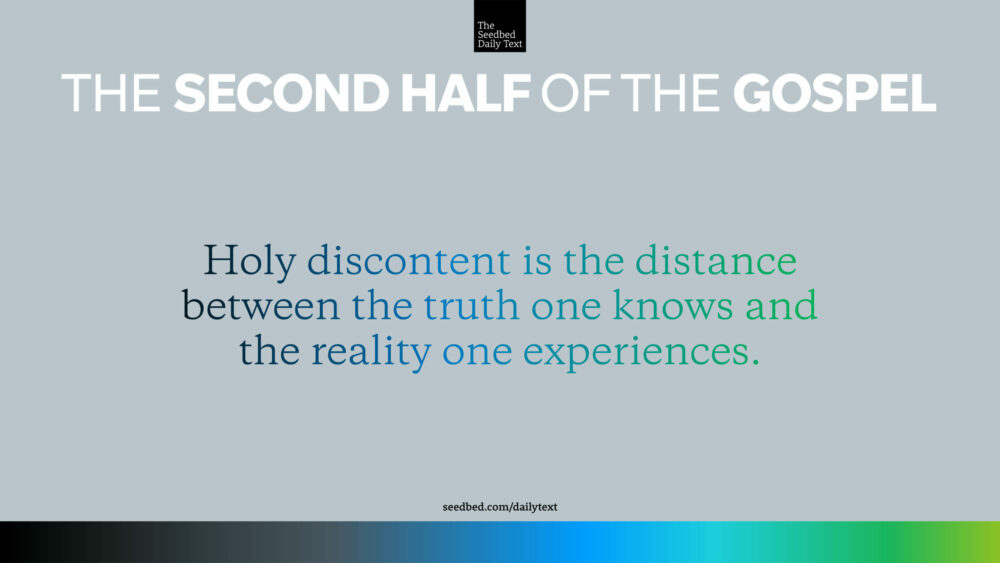 The Second Half of the Gospel It Begins with Holy Discontent Seedbed